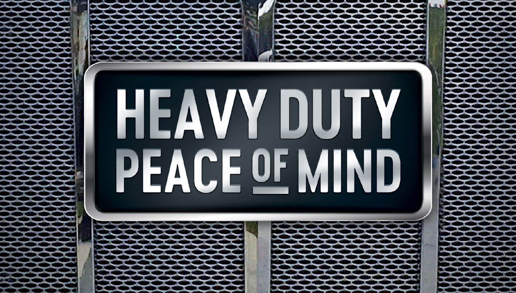 Heavy Duty Peace of Mind